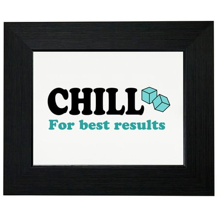 Chill For Best Results - Ice Cubes Drinking Design Framed Print Poster Wall or Desk Mount