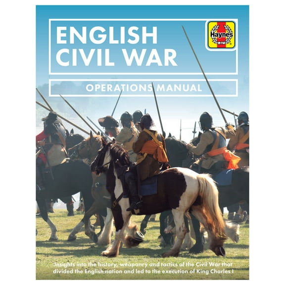 Operations Manual: English Civil War : Insights into the history, weaponry and tactics of the Civil War that divided the English nation and led to the execution of King Charles I (Hardcover)