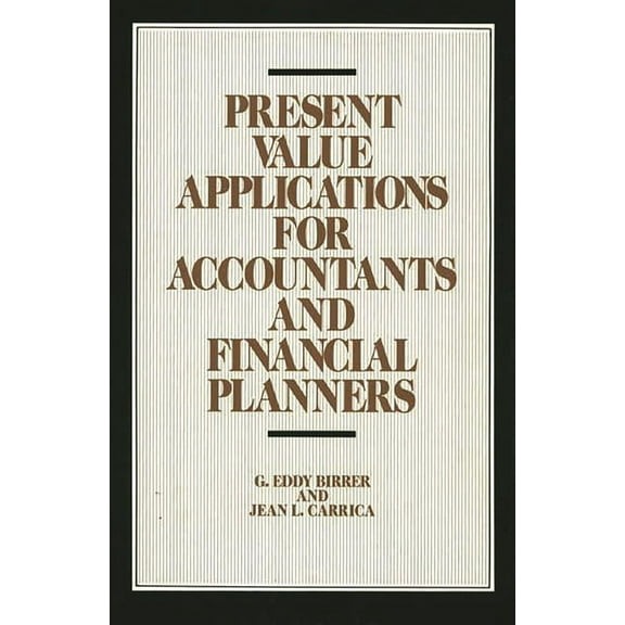 Contributions in American Studies; 97 Present Value Applications for Accountants and Financial Planners, (Hardcover)