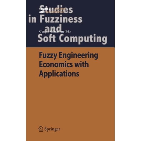 Studies in Fuzziness and Soft Computing Fuzzy Engineering Economics with Applications Book 233 (Hardcover)