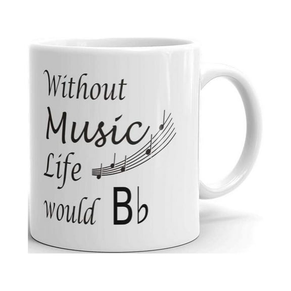 Without Music Life Would B Flat Coffee Tea Ceramic Mug Office Work Cup Gift 11 oz