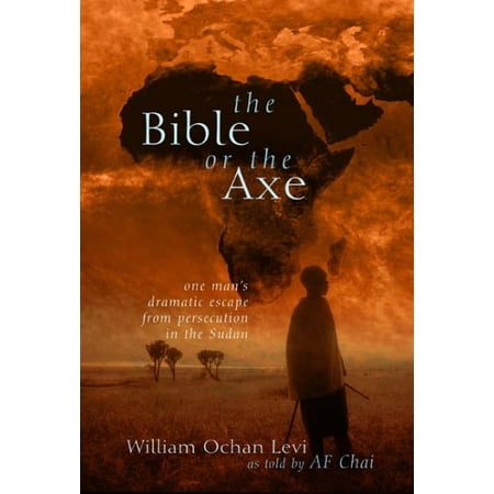 The Bible Or The Axe One Man S Dramatic Escape From