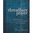 thumbnail image 1 of Pre-Owned Threadbare Prayer: Prayers for Hearts That Feel Hidden, Hurt, or Hopeless (Hardcover) 1791008011 9781791008017, 1 of 2