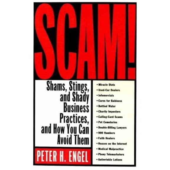 Scam!: Shams, Stings, and Shady Business Practices, and How You Can Avoid Them, (Paperback)