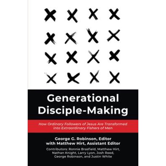 Pre-Owned Generational Disciple-Making: How Ordinary Followers of Jesus Are Transformed into Extraordinary Fishers of Men (Paperback) 1948022265 9781948022262