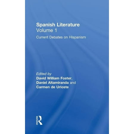 Spanish Literature Spanish Literature: A Collection of Essays: Current Debates on Hispanism (Volume One) Book 01 (Hardcover)