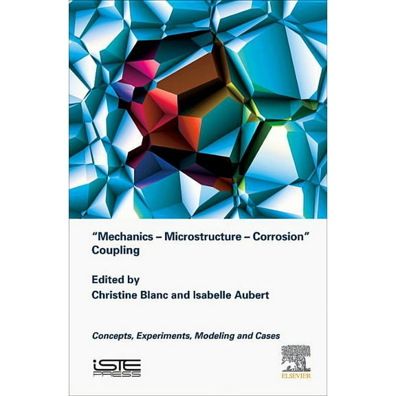 Mechanics - Microstructure - Corrosion Coupling: Concepts, Experiments, Modeling and Cases, (Hardcover)