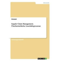 Supply Chain Management. Überbetriebliche Geschäftsprozesse (Paperback)