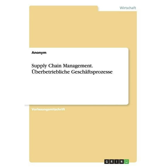 Supply Chain Management. Überbetriebliche Geschäftsprozesse (Paperback)