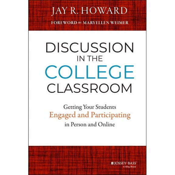 Discussion in the College Classroom: Getting Your Students Engaged and Participating in Person and Online, (Hardcover)