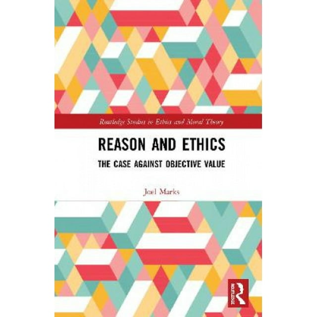 Raison et Éthique, le Cas contre la Valeur Objective (Études de Rutledge dans l'Éthique et la Théorie Morale)