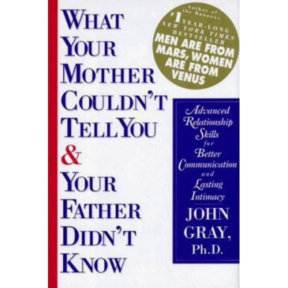 Pre-Owned What Your Mother Couldn't Tell You and Your Father Didn't Know: Advanced Relationship Skills for Better Communication and Lasting Intimacy (Hardcover) 0060171626 9780060171629