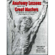 Anatomy Lessons from the Great Masters: 100 Great Figure Drawings Analyzed [Paperback - Used]