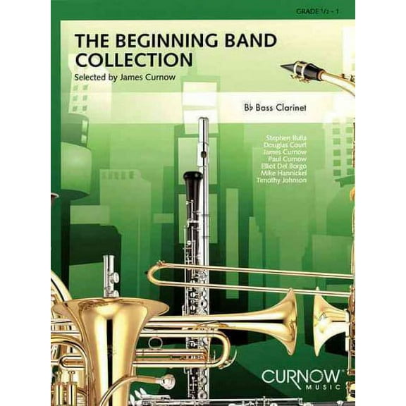 The Beginning Band Collection (Grade 0.5): BB Bass Clarinet (Paperback) by James Curnow