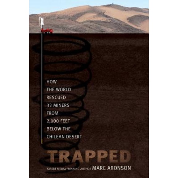 Pre-Owned Trapped: How the World Rescued 33 Miners from 2,000 Feet Below the Chilean Desert (Paperback) by Marc Aronson