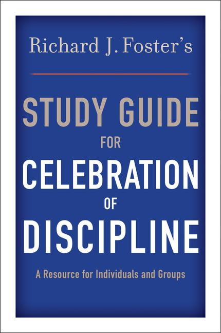 richard foster celebration of discipline richard foster celebration of discipline