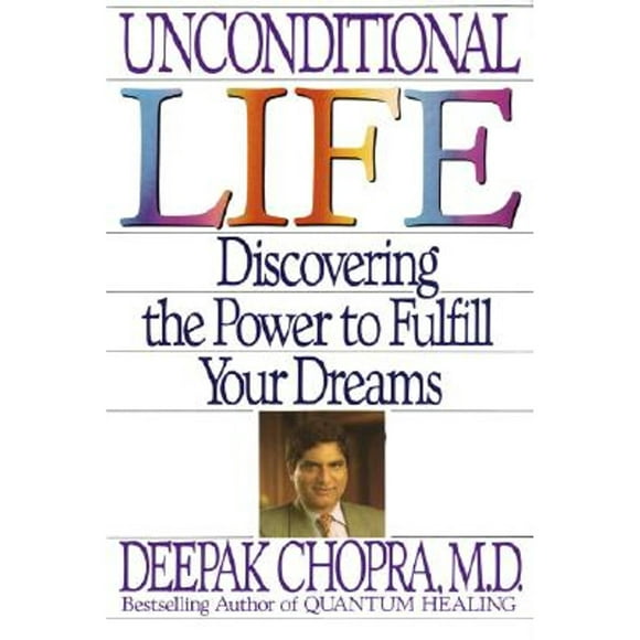 Pre-Owned Unconditional Life: Discovering the Power to Fulfill Your Dreams (Paperback 9780553370508) by Dr. Deepak Chopra