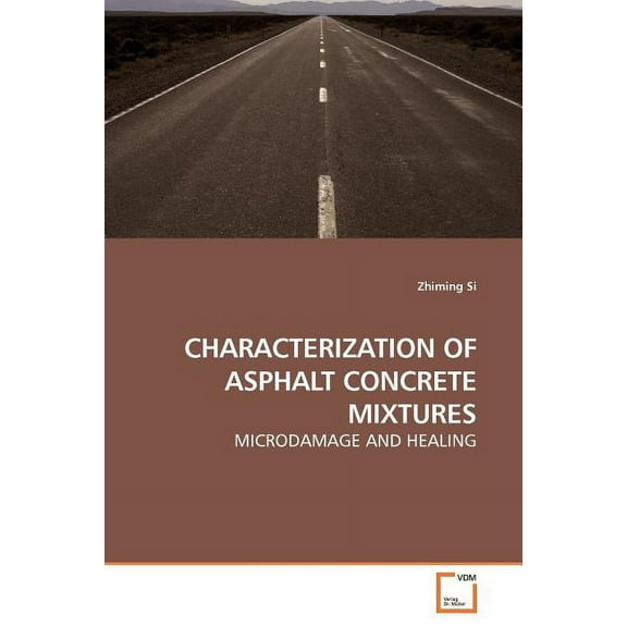 Characterization of Asphalt Concrete Mixtures (Paperback)