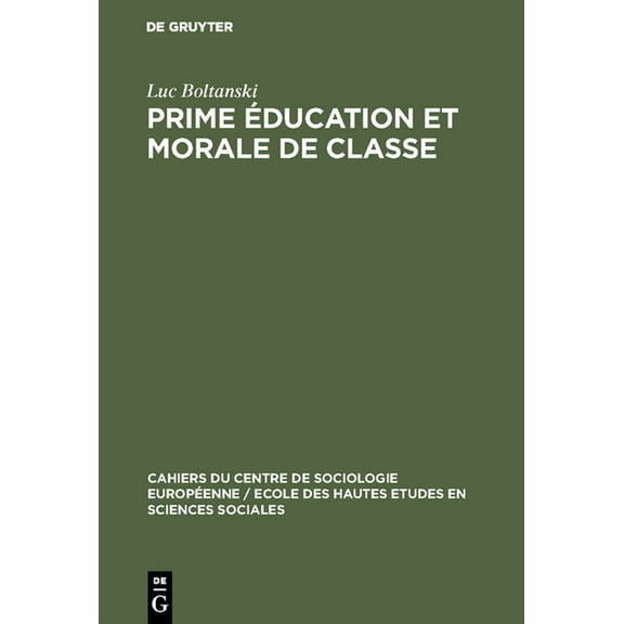 Cahiers Du Centre de Sociologie EuropÃ©en Prime Ã©ducation et morale de classe, Book 5, (Hardcover)