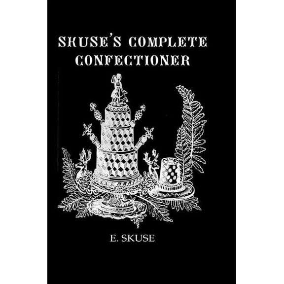 Skuse's Complete Confectioner, (Hardcover)