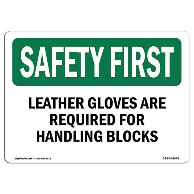 SignMission OS-SF-A-1218-L-10668 12 x 18 in. OSHA Safety First Sign - Leather Gloves Are Required for Handling Blocks