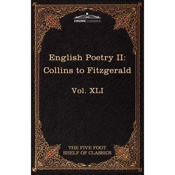 English Poetry II: Collins to Fitzgerald: The Five Foot Shelf of Classics, Vol. XLI (in 51 Volumes) (Paperback)