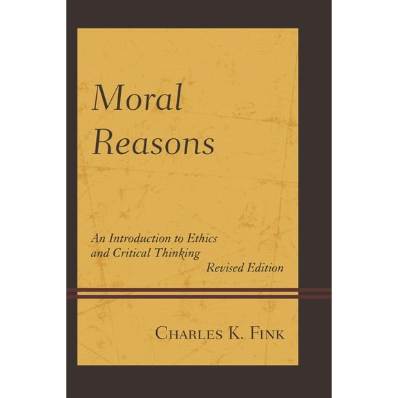 Moral Reasons : An Introduction to Ethics and Critical Thinking (Paperback)