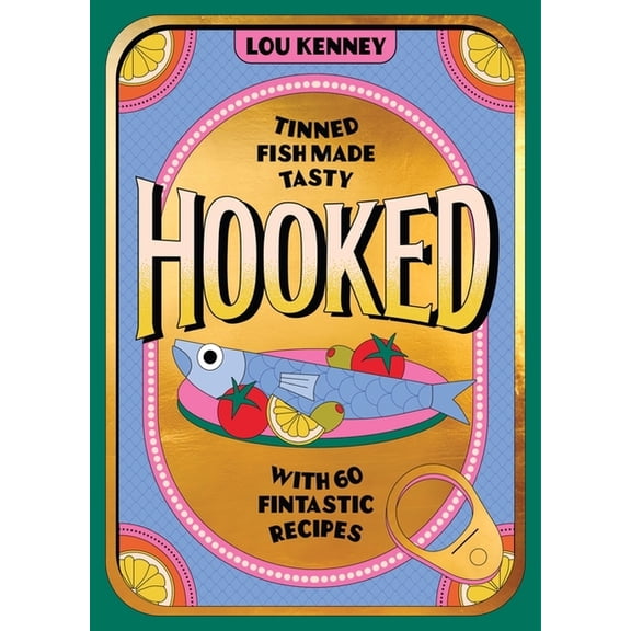 Hooked: Tinned Fish Made Tasty with 60 Fintastic Recipes, (Hardcover)