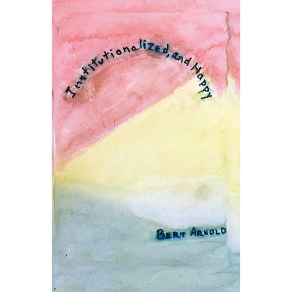 Institutionalized and Happy, (Paperback)