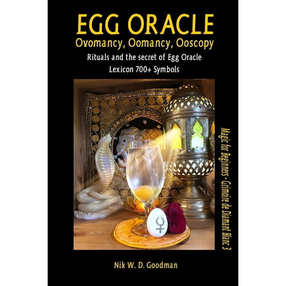 Egg Oracle - Ovomancy, Oomancy, Ooscopy: Rituals and the secret of Egg Oracle plus lexicon of over 700 symbols, (Paperback)