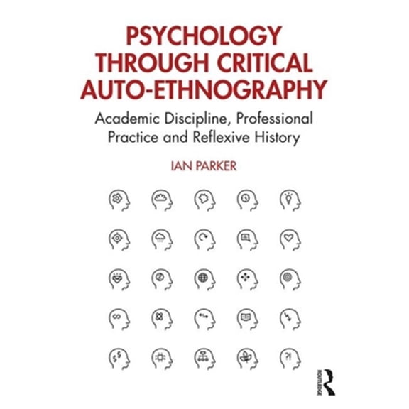 Pre-Owned Psychology through Critical Auto-Ethnography: Academic Discipline, Professional Practice and Reflexive History, (Paperback)