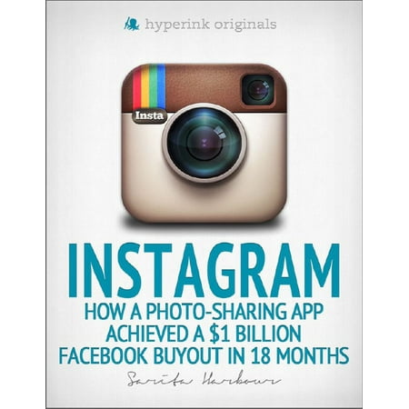 Instagram: How a Photo-Sharing App Achieved a $1 Billion Facebook Buyout in 18 Months - (Best Instagram Collage App 2019)