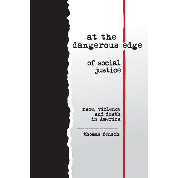 At the Dangerous Edge of Social Justice: Race, Violence and Death in America (Paperback)