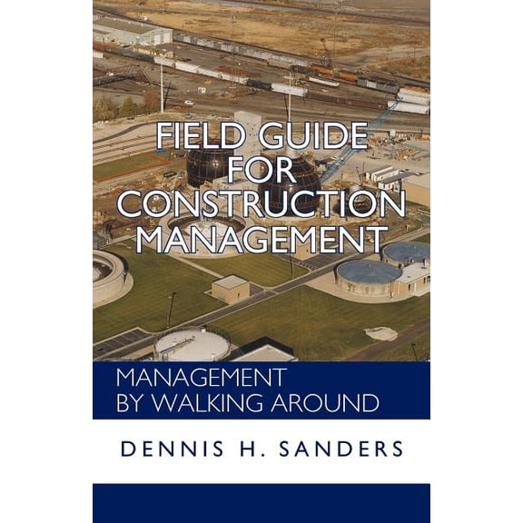 Field Guide for Construction Management: Management by Walking Around, (Paperback)