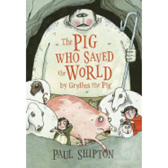 Pre-Owned The Pig Who Saved the World (Hardcover 9780763634469) by Paul Shipton