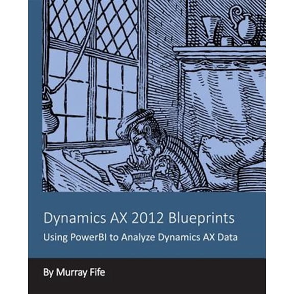 Pre-Owned Dynamics AX 2012 Blueprints : Using PowerBI to Analyze Dynamics AX Data (Paperback)