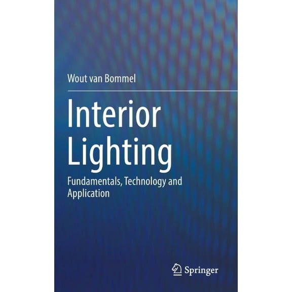 Interior Lighting: Fundamentals, Technology and Application, (Hardcover)