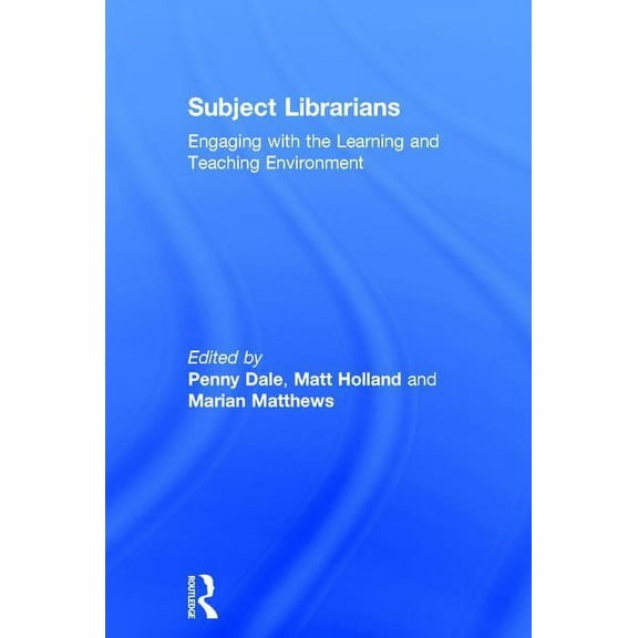 Subject Librarians: Engaging with the Learning and Teaching Environment, (Hardcover)