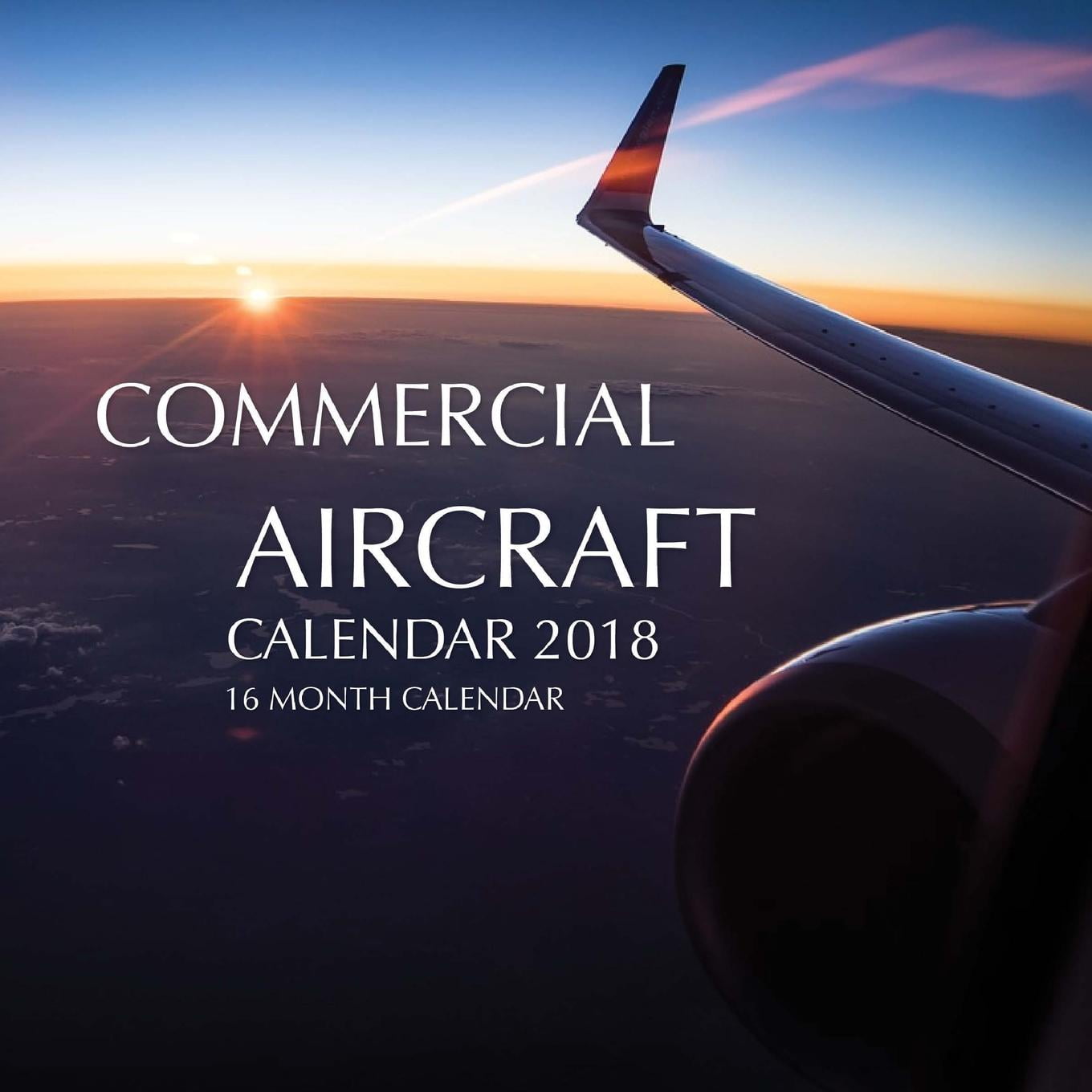 Commercial Aircraft Calendar 2018 16 Month Calendar (Paperback