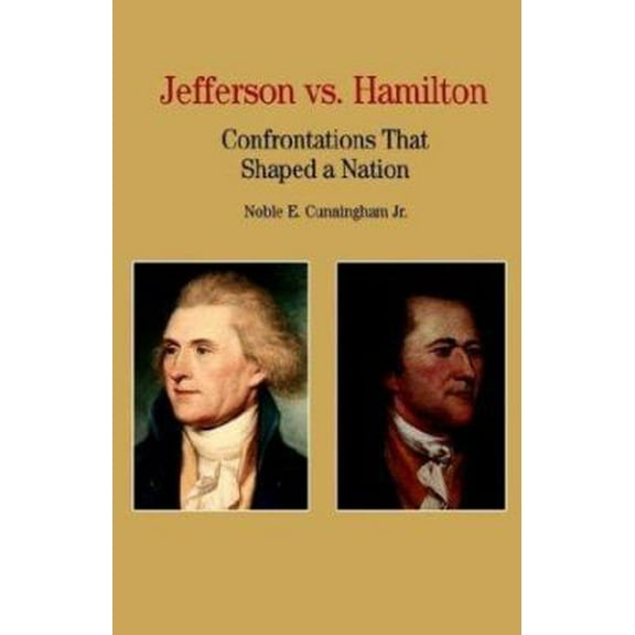 Pre-Owned Jefferson vs. Hamilton: Confrontations That Shaped a Nation (Paperback) 0312085850 9780312085858
