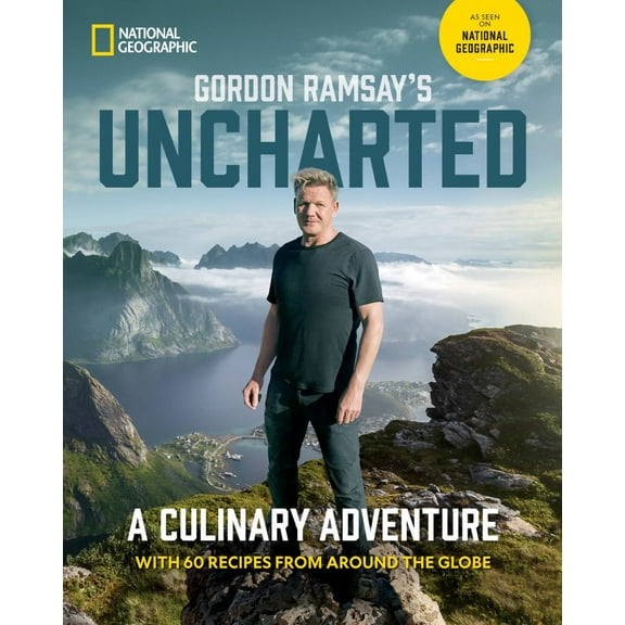 Gordon Ramsay's Uncharted: A Culinary Adventure with 60 Recipes from Around the Globe (Hardcover)