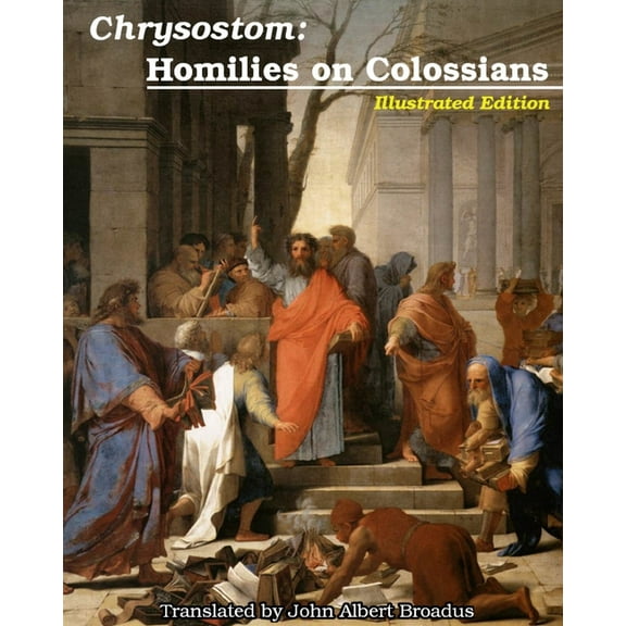 Chrysostom: Homilies on Colossians: Illustrated, (Paperback)