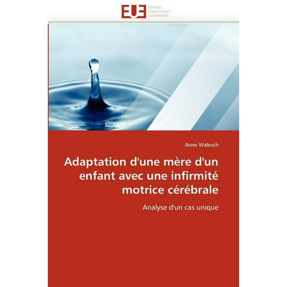 Omn.Univ.Europ. Adaptation d''une mÃ¨re d''un enfant avec une infirmitÃ© motrice cÃ©rÃ©brale, (Paperback)