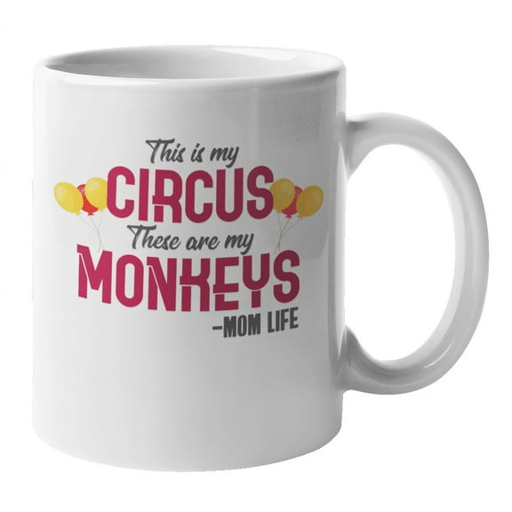 This Is My Circus. Mom Life & Motherhood Coffee & Tea Mug for Mother (11oz)