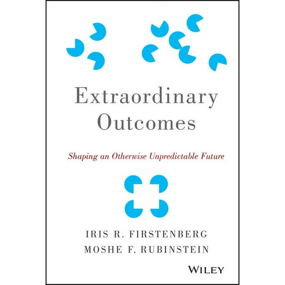 Extraordinary Outcomes: Shaping an Otherwise Unpredictable Future, (Hardcover)