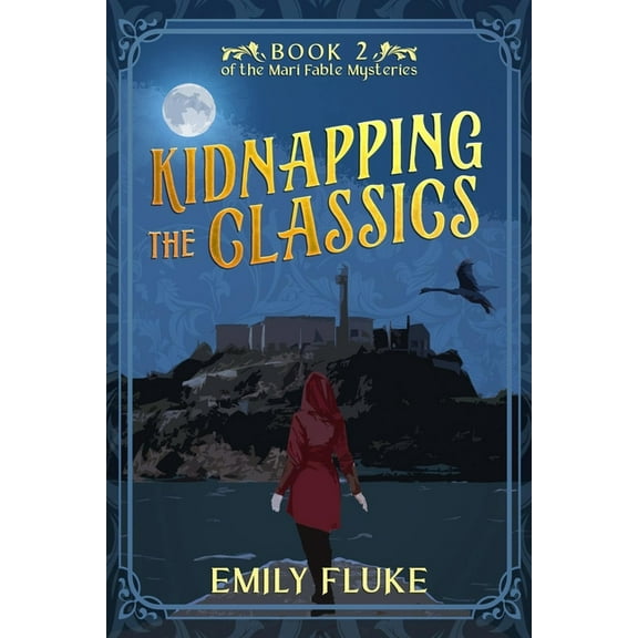Kidnapping the Classics: Book 2 of the Mari Fable Mysteries (Paperback) by Emily Fluke