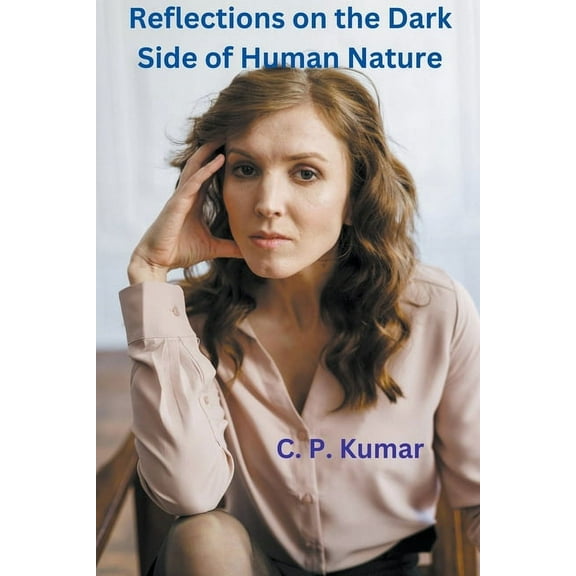 Reflections on the Dark Side of Human Nature, (Paperback)