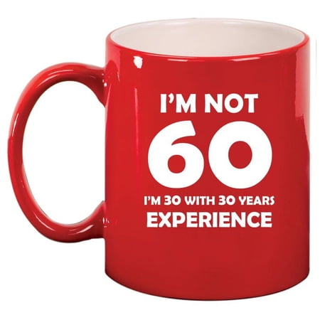I m Not 60 Funny 60th Birthday Gift Ceramic Coffee Mug Tea Cup Gift (11oz Red)