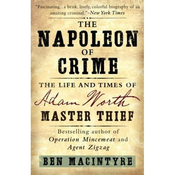 The Napoleon of Crime : The Life and Times of Adam Worth, Master Thief 9780307886460 Used / Pre-owned