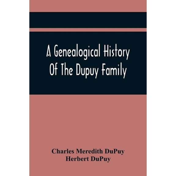 A Genealogical History Of The Dupuy Family, (Paperback)